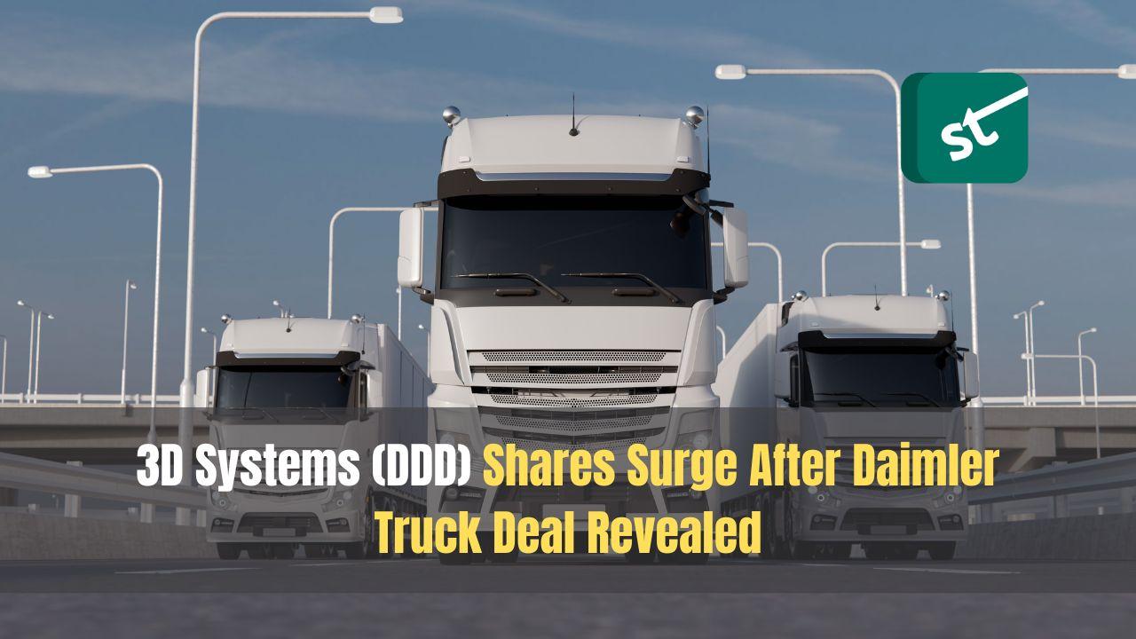 3D Systems (DDD) Shares Surge After Daimler Truck Deal Revealed