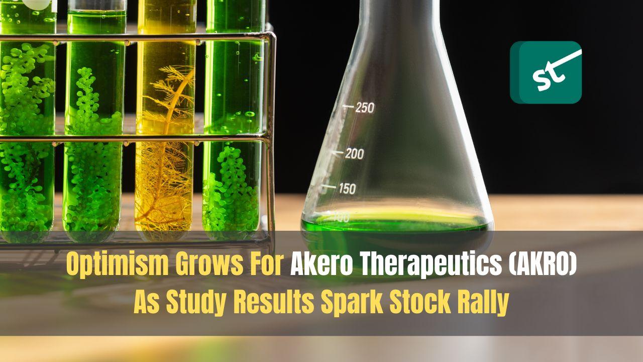 Optimism Grows For Akero Therapeutics (AKRO) As Study Results Spark Stock Rally