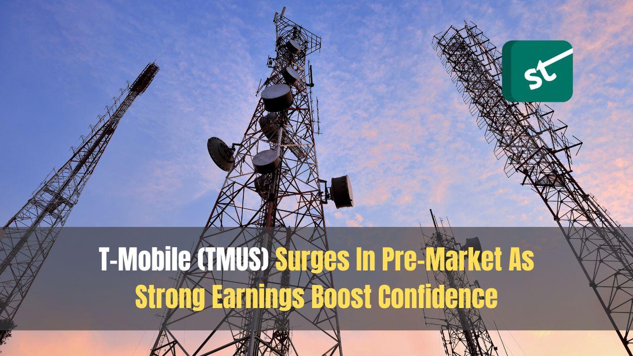 T-Mobile (TMUS) Surges In Pre-Market As Strong Earnings Boost Confidence