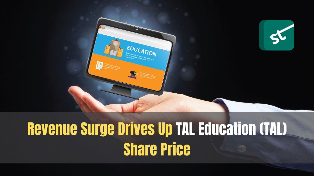 Revenue Surge Drives Up TAL Education (TAL) Share Price