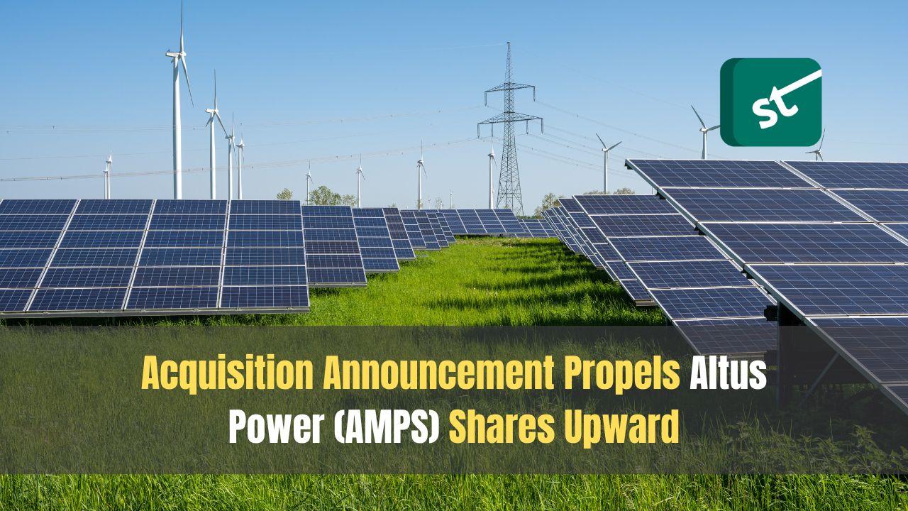 Acquisition Announcement Propels Altus Power (AMPS) Shares Upward