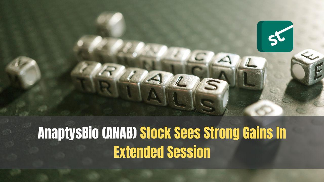 AnaptysBio (ANAB) Stock Sees Strong Gains In Extended Session