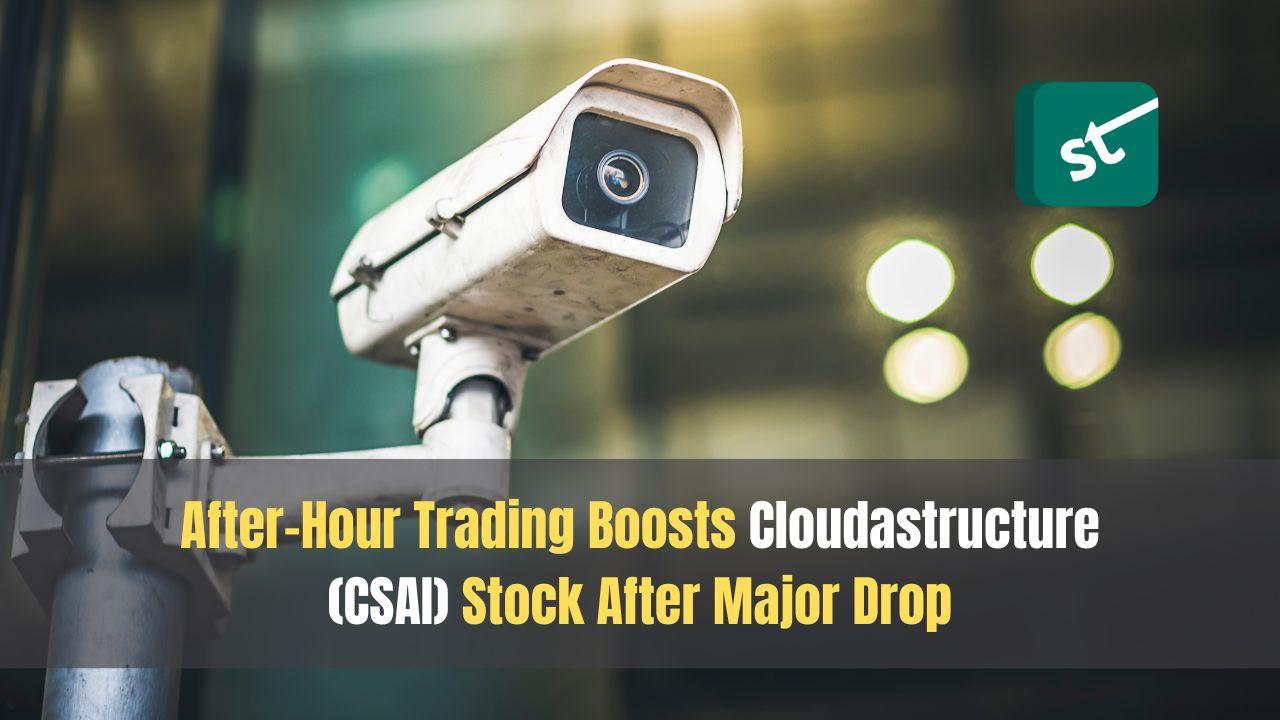 After-Hour Trading Boosts Cloudastructure (CSAI) Stock After Major Drop