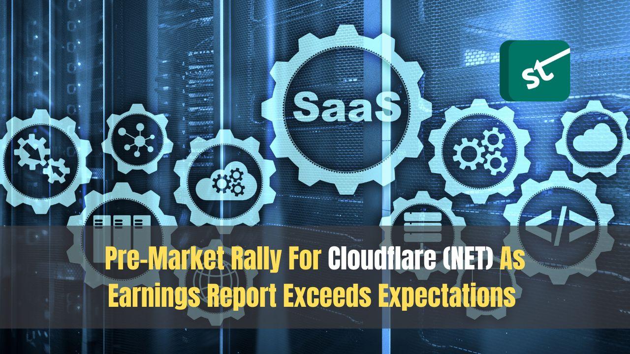 Pre-Market Rally For Cloudflare (NET) As Earnings Report Exceeds Expectations