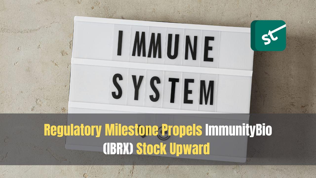 Regulatory Milestone Propels ImmunityBio (IBRX) Stock Upward