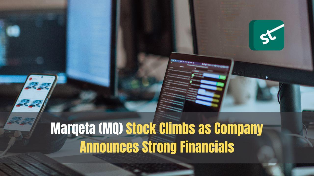 Marqeta (MQ) Stock Climbs as Company Announces Strong Financials