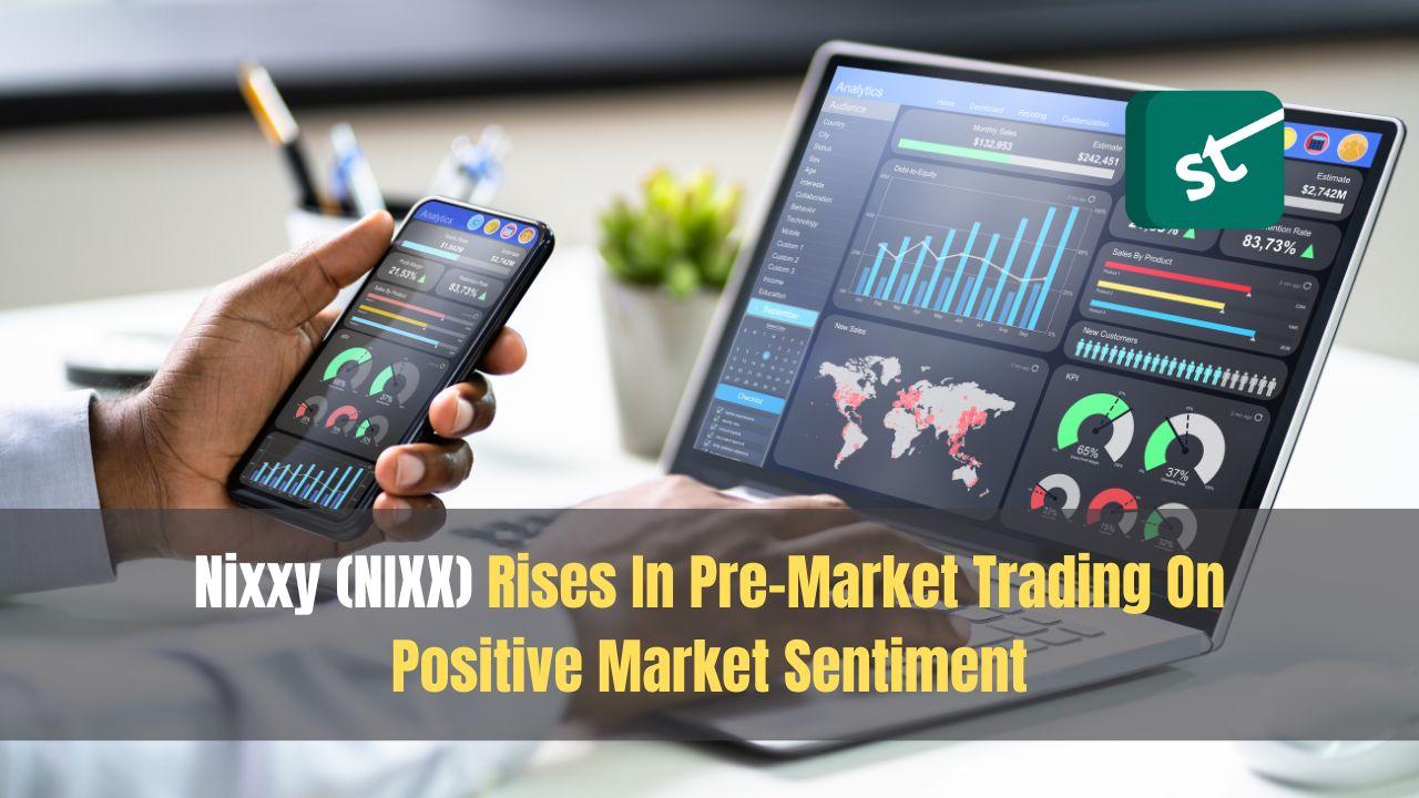 Nixxy (NIXX) Rises In Pre-Market Trading On Positive Market Sentiment