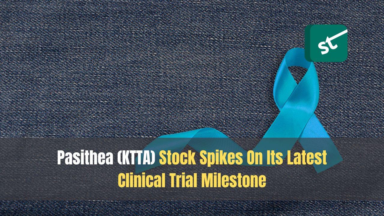 Pasithea (KTTA) Stock Spikes On Its Latest Clinical Trial Milestone