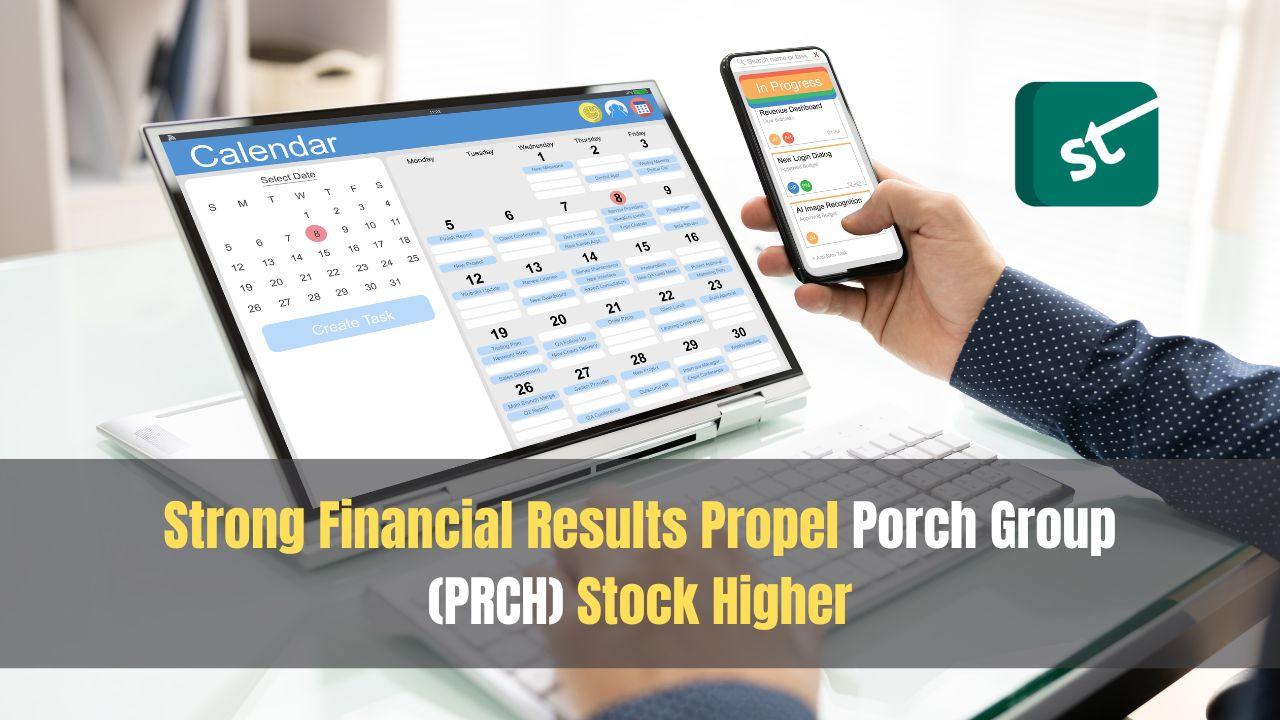 Strong Financial Results Propel Porch Group (PRCH) Stock Higher