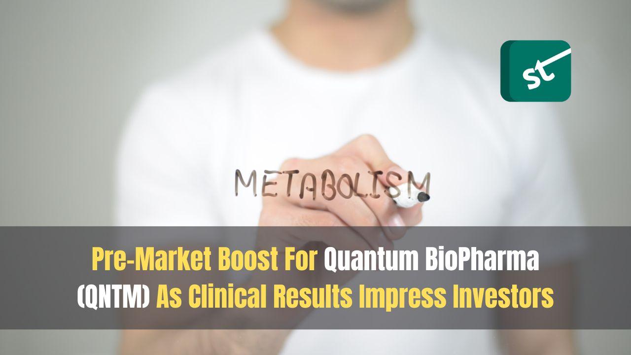 Pre-Market Boost For Quantum BioPharma (QNTM) As Clinical Results Impress Investors