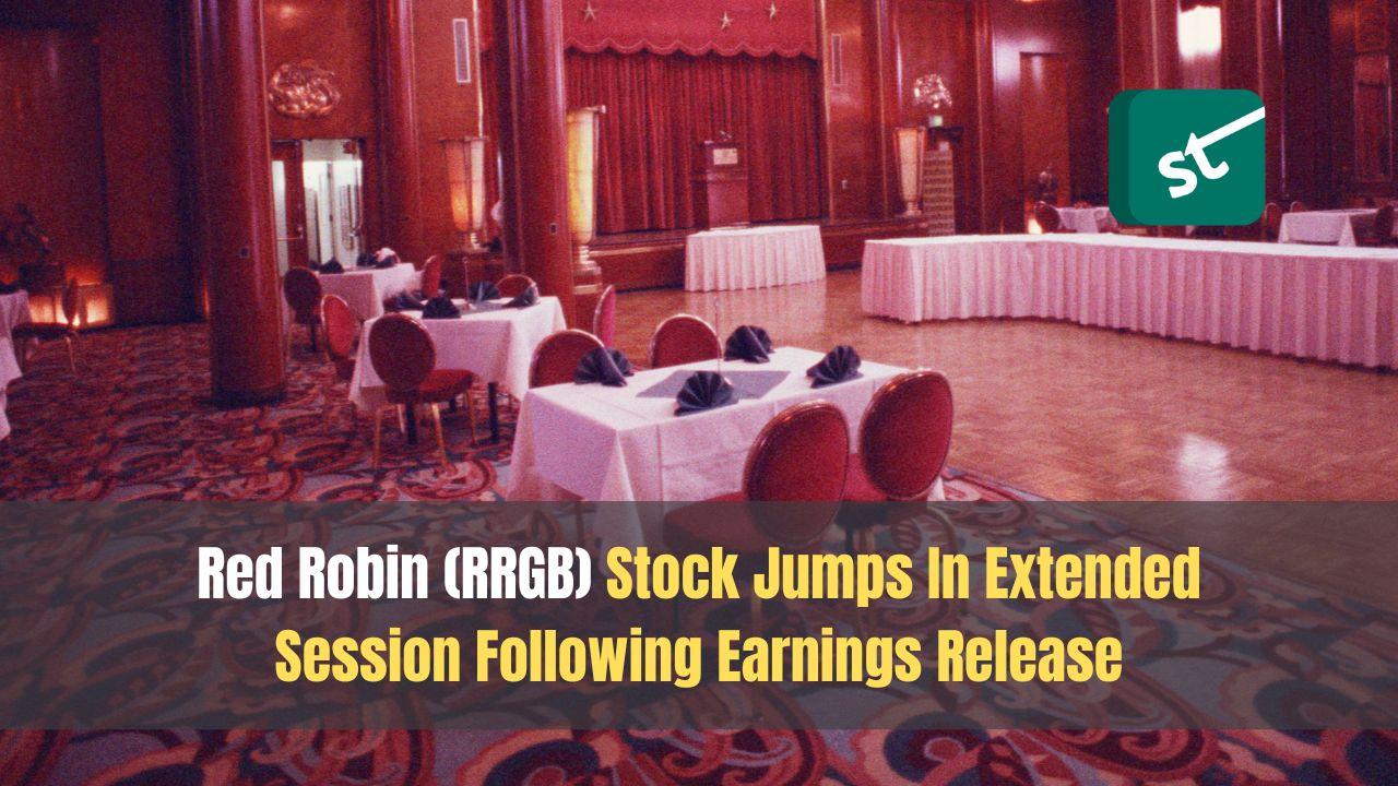 Red Robin (RRGB) Stock Jumps In Extended Session Following Earnings Release