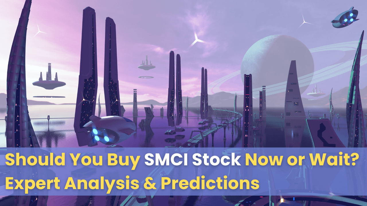 Should You Buy SMCI Stock Now or Wait? Expert Analysis &#038; Predictions