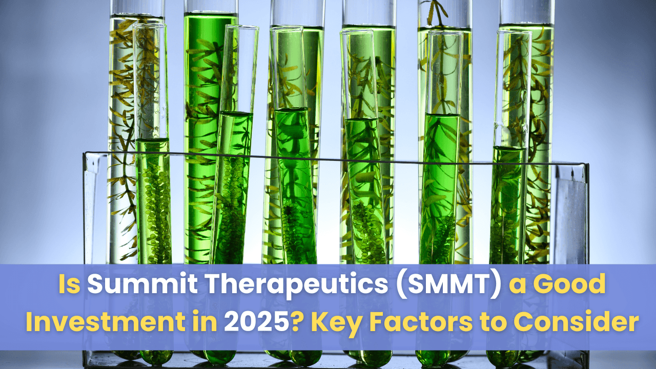 Is Summit Therapeutics (SMMT) a Good Investment in 2025? Key Factors to Consider