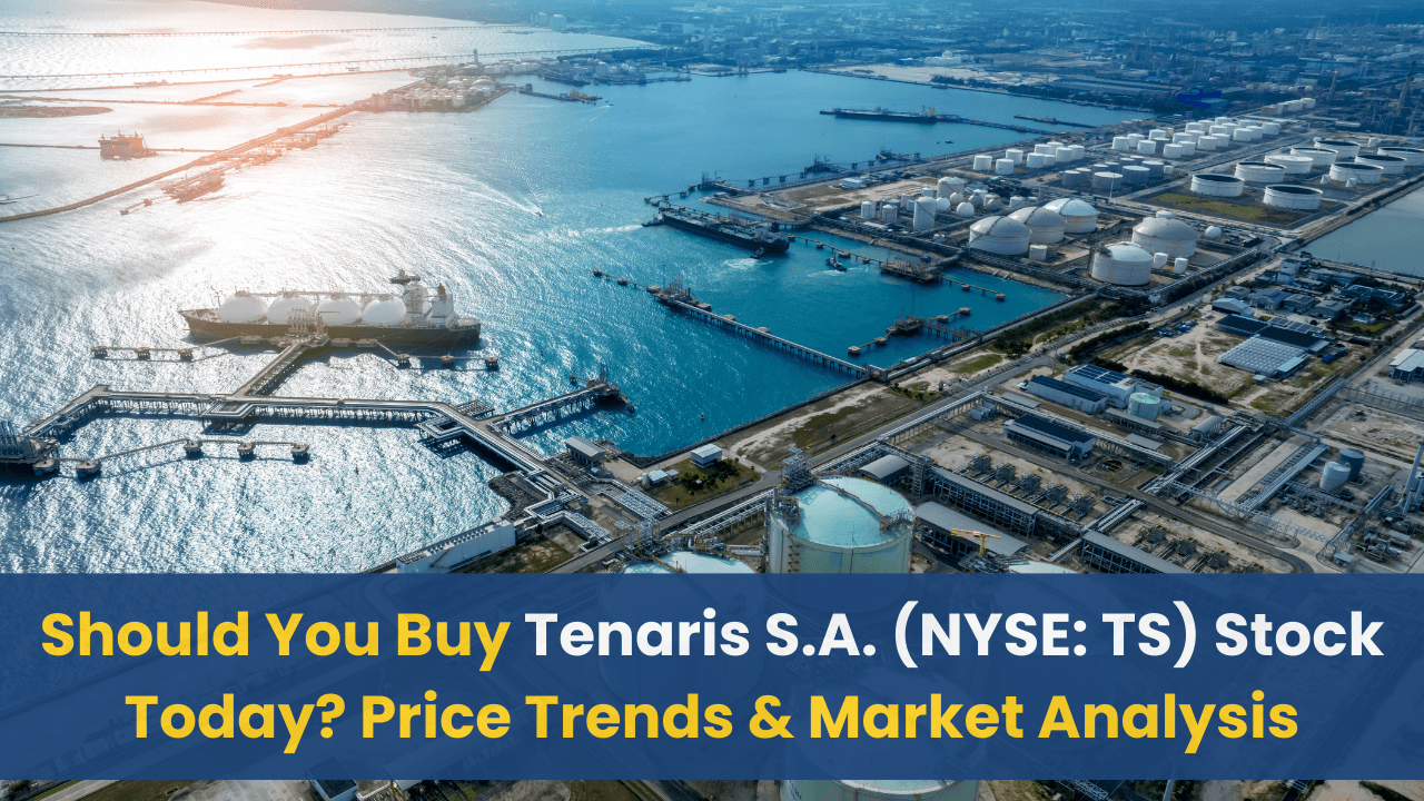 Should You Buy Tenaris S.A. (NYSE: TS) Stock Today? Price Trends &#038; Market Analysis