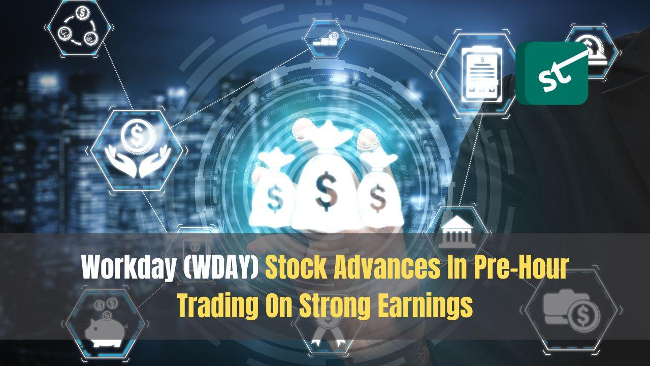 Workday (WDAY) Stock Advances In Pre-Hour Trading On Strong Earnings