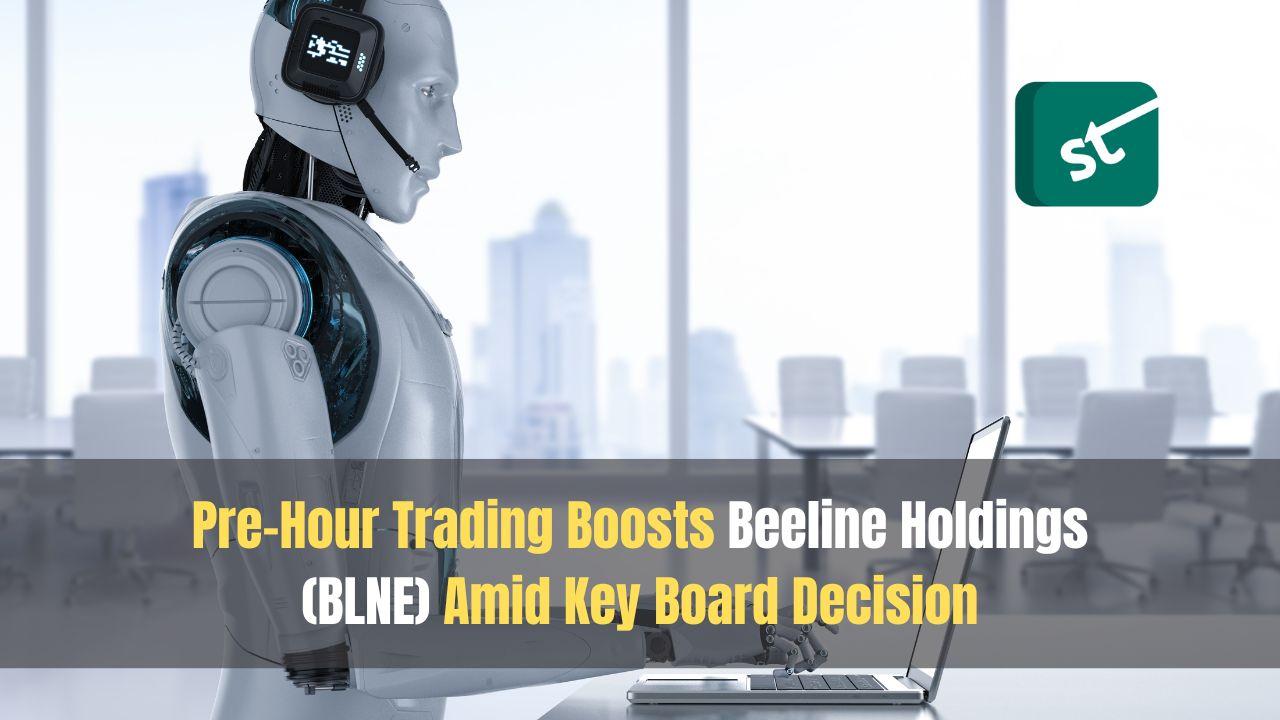 Pre-Hour Trading Boosts Beeline Holdings (BLNE) Amid Key Board Decision