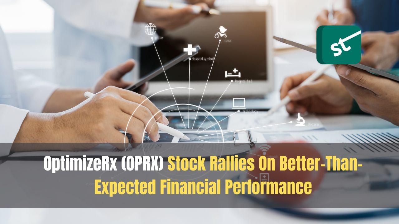 OptimizeRx (OPRX) Stock Rallies On Better-Than-Expected Financial Performance