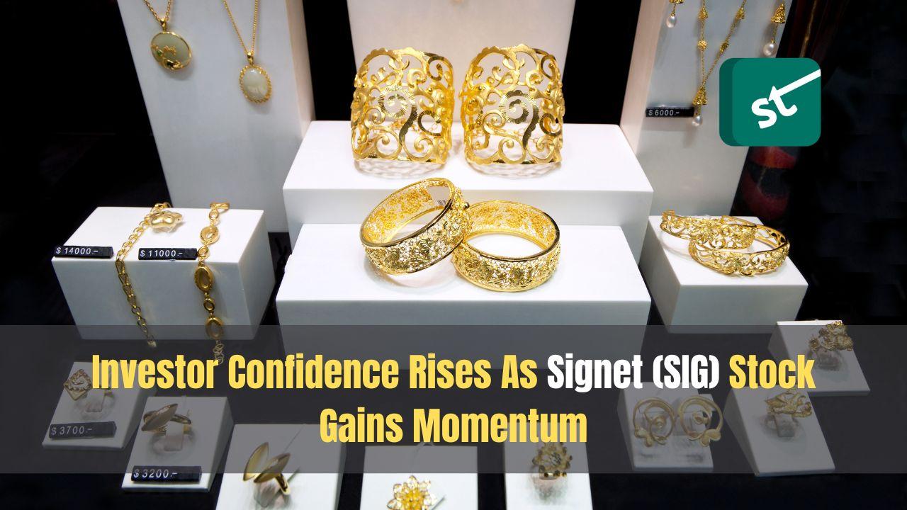 Investor Confidence Rises As Signet (SIG) Stock Gains Momentum