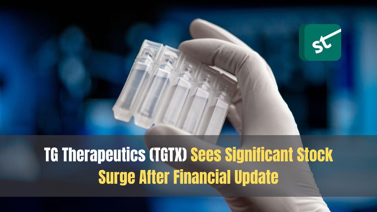 TG Therapeutics (TGTX) Sees Significant Stock Surge After Financial Update