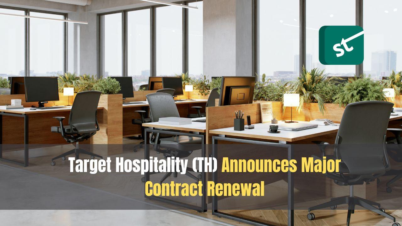 Target Hospitality (TH) Announces Major Contract Renewal, Boosting Market Confidence