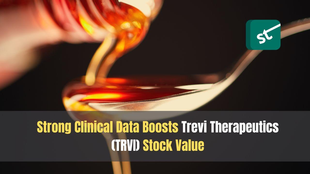 Strong Clinical Data Boosts Trevi Therapeutics (TRVI) Stock Value