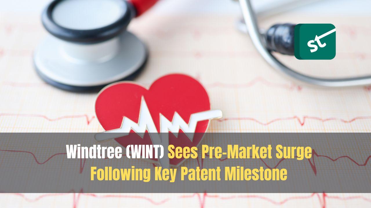 Windtree (WINT) Sees Pre-Market Surge Following Key Patent Milestone