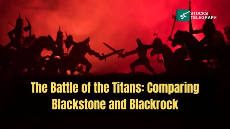 BlackRock vs Blackstone: A Comparison of Two Titans